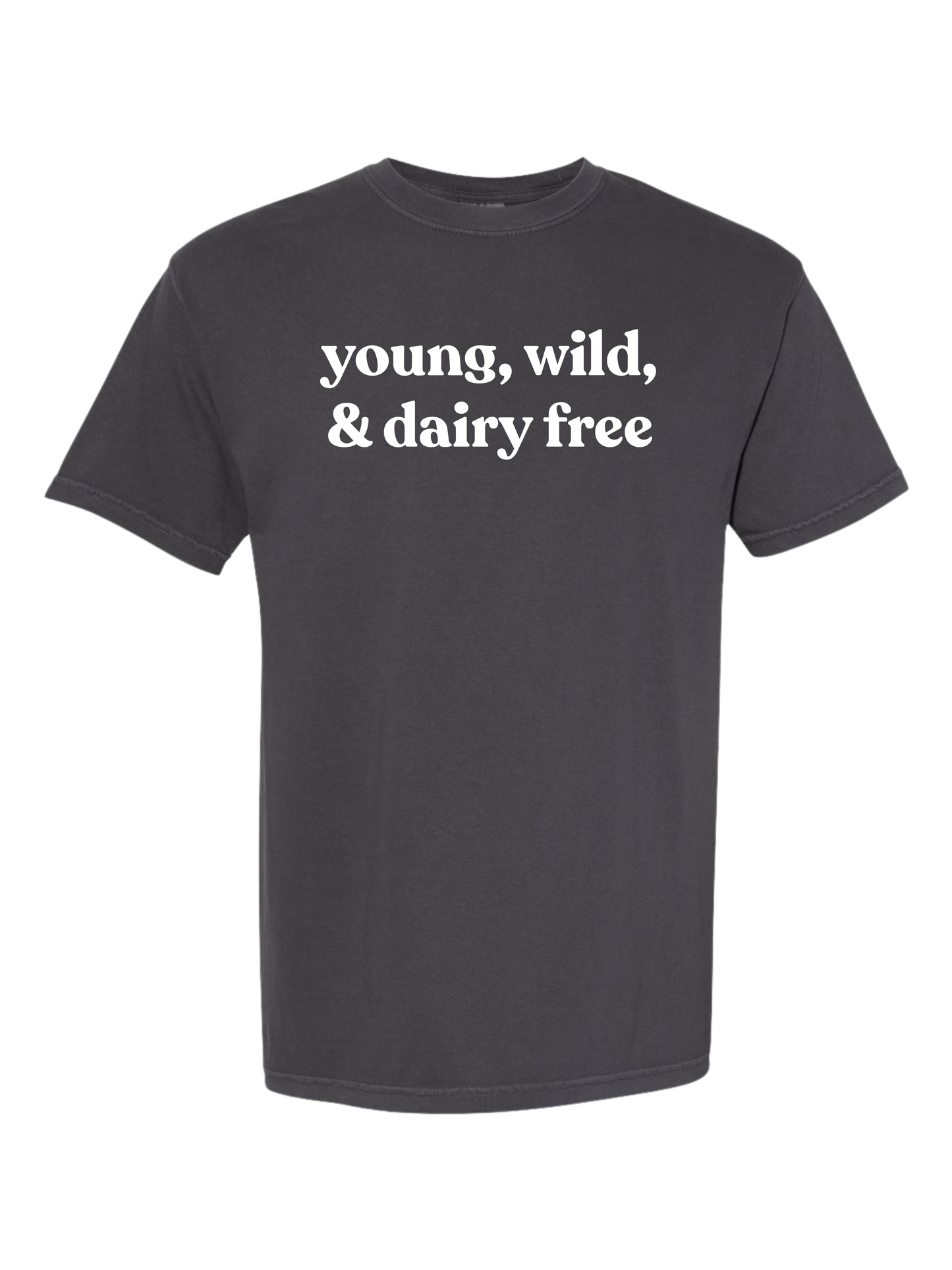 young, wild, & dairy free t-shirt