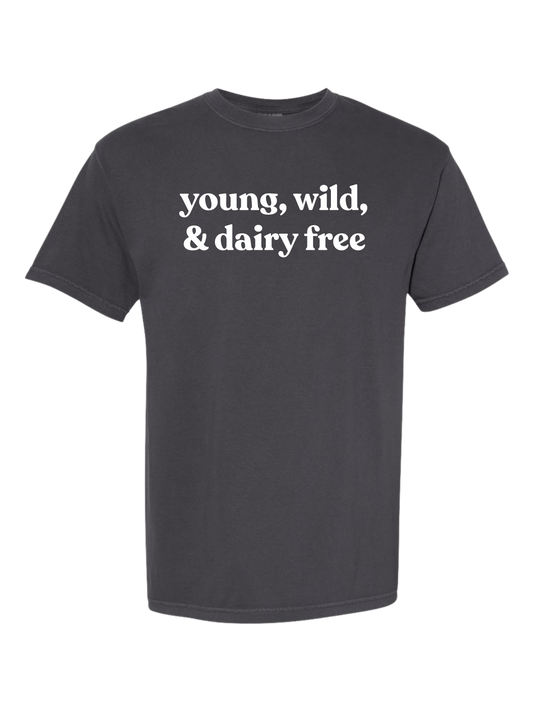 young, wild, & dairy free t-shirt