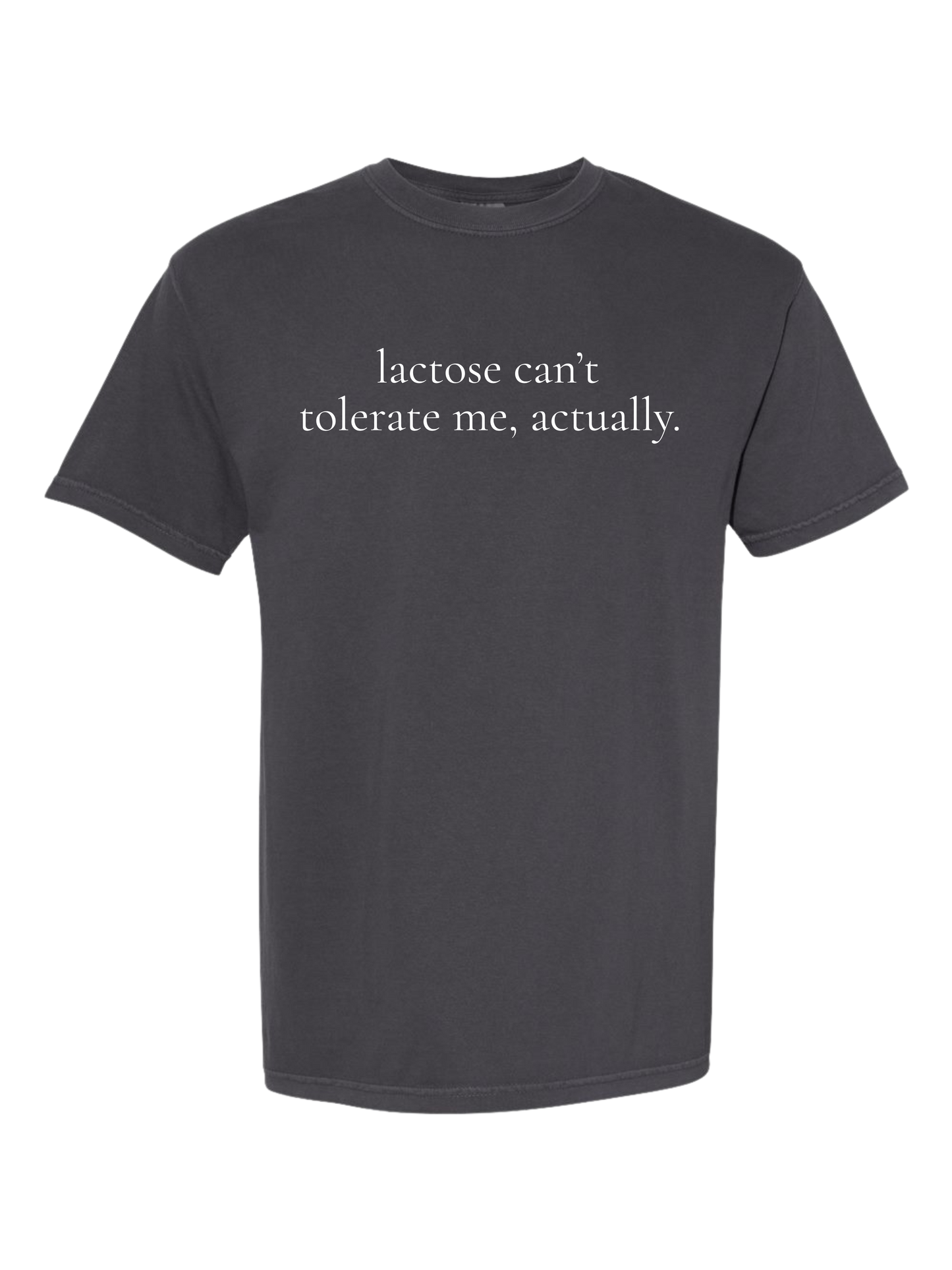 lactose can't tolerate me, actually t-shirt