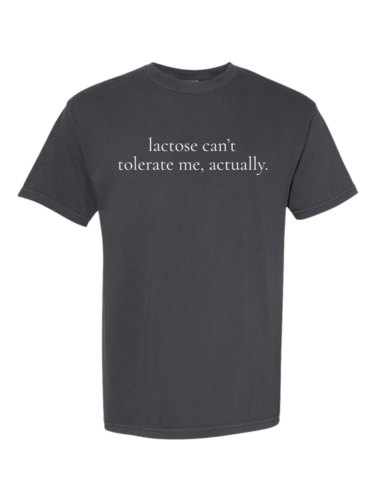 lactose can't tolerate me, actually t-shirt